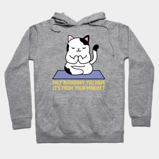 Only boundary you have it's from your mindset cat yoga Hoodie